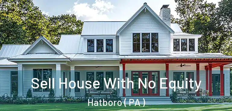  Sell House With No Equity Hatboro ( PA )