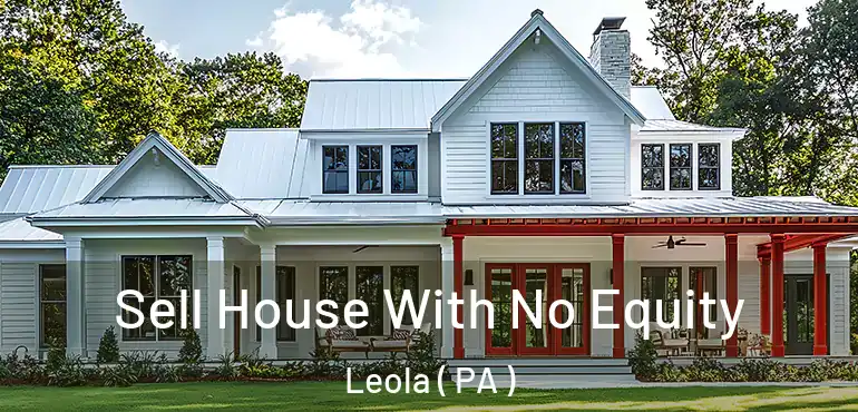  Sell House With No Equity Leola ( PA )