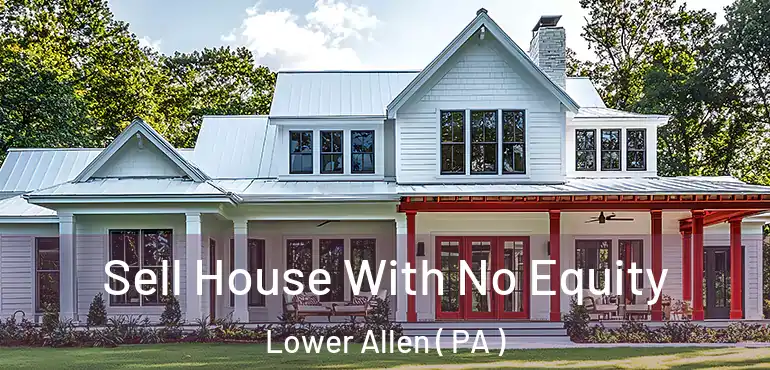  Sell House With No Equity Lower Allen ( PA )