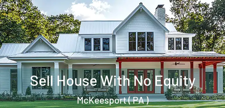  Sell House With No Equity McKeesport ( PA )