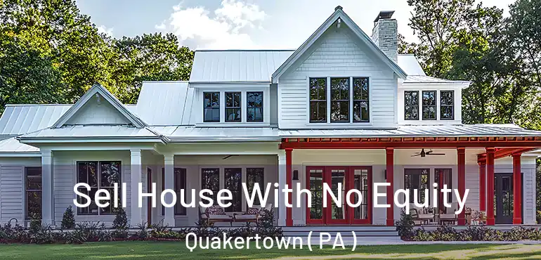  Sell House With No Equity Quakertown ( PA )
