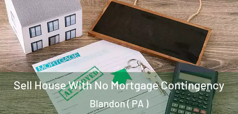  Sell House With No Mortgage Contingency Blandon ( PA )