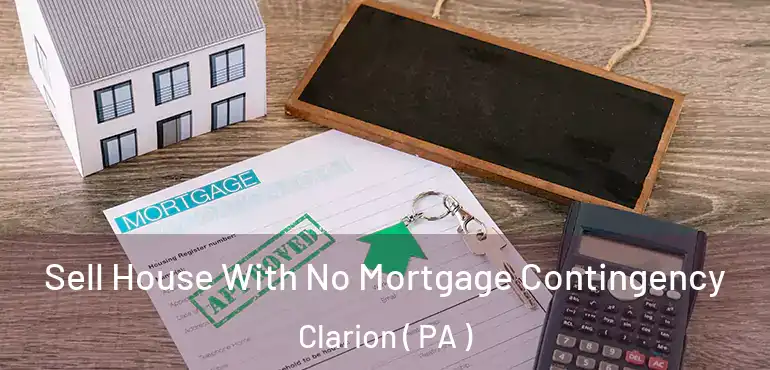  Sell House With No Mortgage Contingency Clarion ( PA )