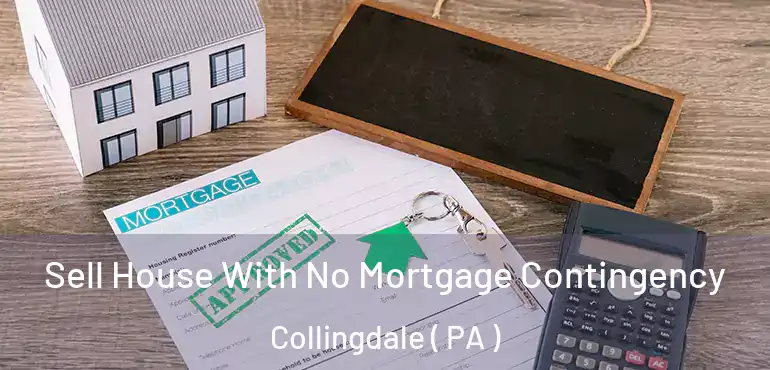  Sell House With No Mortgage Contingency Collingdale ( PA )