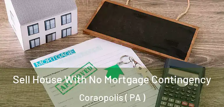 Sell House With No Mortgage Contingency Coraopolis ( PA )