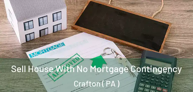  Sell House With No Mortgage Contingency Crafton ( PA )