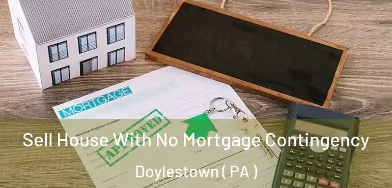  Sell House With No Mortgage Contingency Doylestown ( PA )