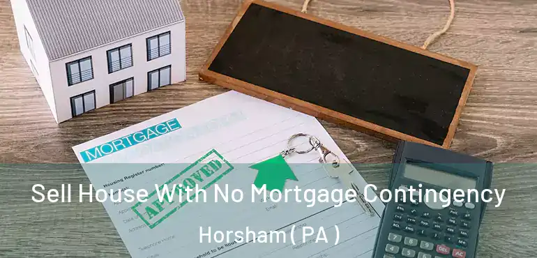  Sell House With No Mortgage Contingency Horsham ( PA )