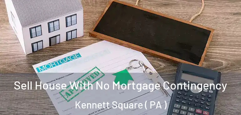  Sell House With No Mortgage Contingency Kennett Square ( PA )
