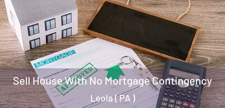  Sell House With No Mortgage Contingency Leola ( PA )