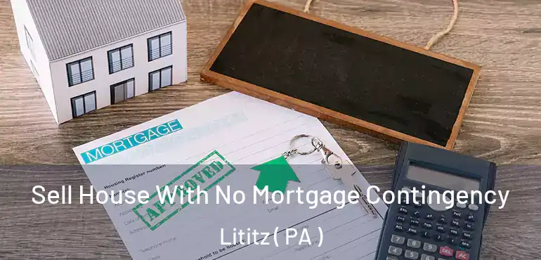  Sell House With No Mortgage Contingency Lititz ( PA )