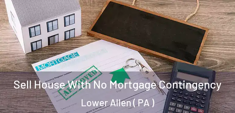  Sell House With No Mortgage Contingency Lower Allen ( PA )