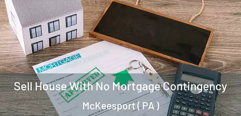  Sell House With No Mortgage Contingency McKeesport ( PA )
