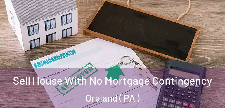  Sell House With No Mortgage Contingency Oreland ( PA )