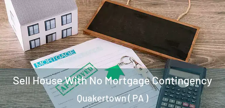  Sell House With No Mortgage Contingency Quakertown ( PA )