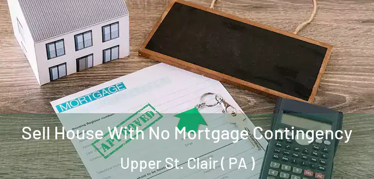  Sell House With No Mortgage Contingency Upper St. Clair ( PA )