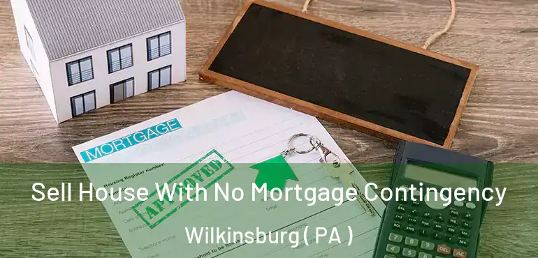  Sell House With No Mortgage Contingency Wilkinsburg ( PA )