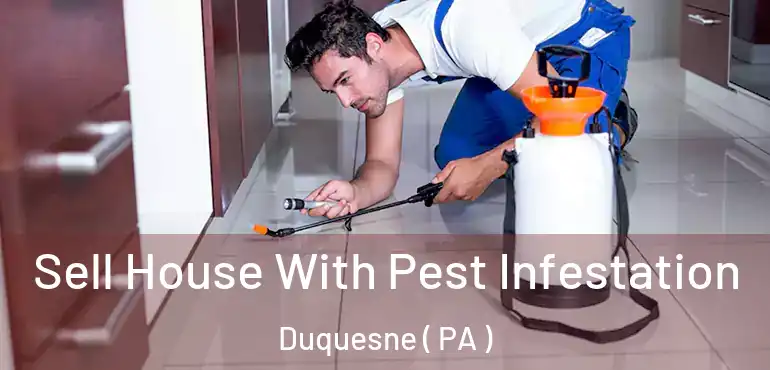  Sell House With Pest Infestation Duquesne ( PA )