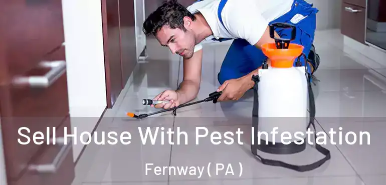  Sell House With Pest Infestation Fernway ( PA )