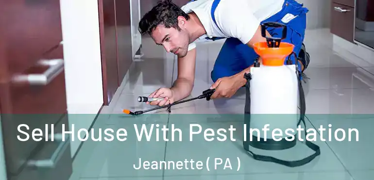  Sell House With Pest Infestation Jeannette ( PA )