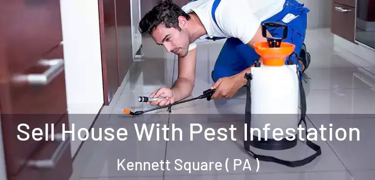  Sell House With Pest Infestation Kennett Square ( PA )