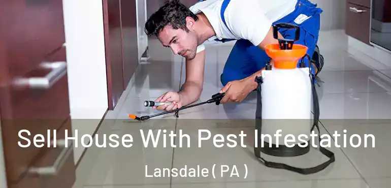  Sell House With Pest Infestation Lansdale ( PA )