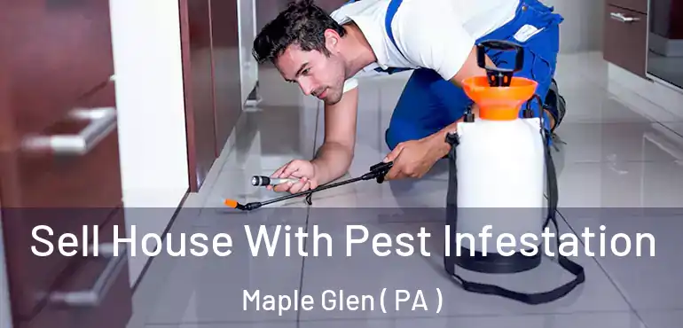  Sell House With Pest Infestation Maple Glen ( PA )
