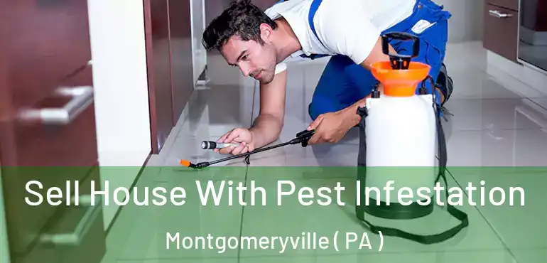  Sell House With Pest Infestation Montgomeryville ( PA )
