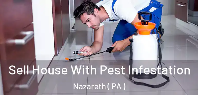  Sell House With Pest Infestation Nazareth ( PA )