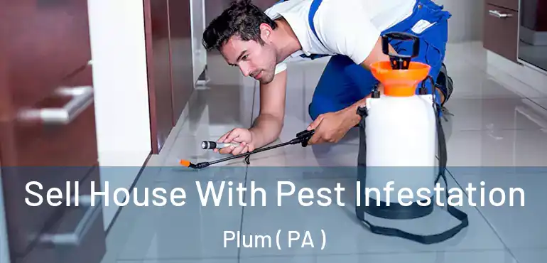  Sell House With Pest Infestation Plum ( PA )