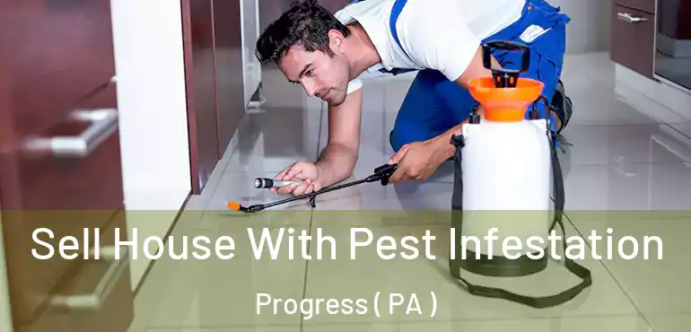  Sell House With Pest Infestation Progress ( PA )