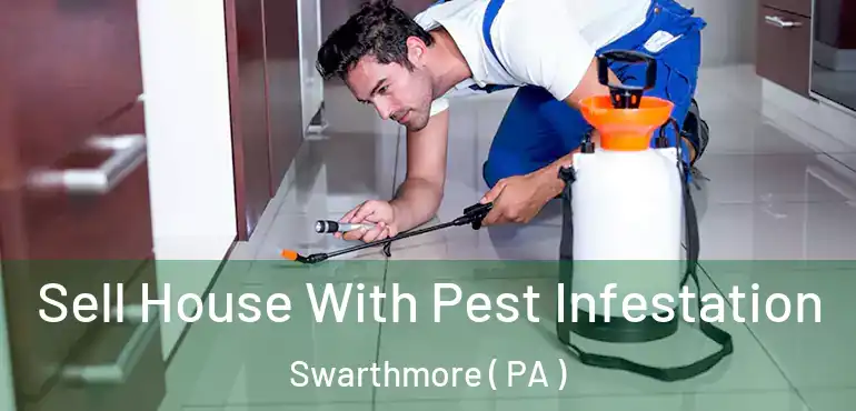  Sell House With Pest Infestation Swarthmore ( PA )
