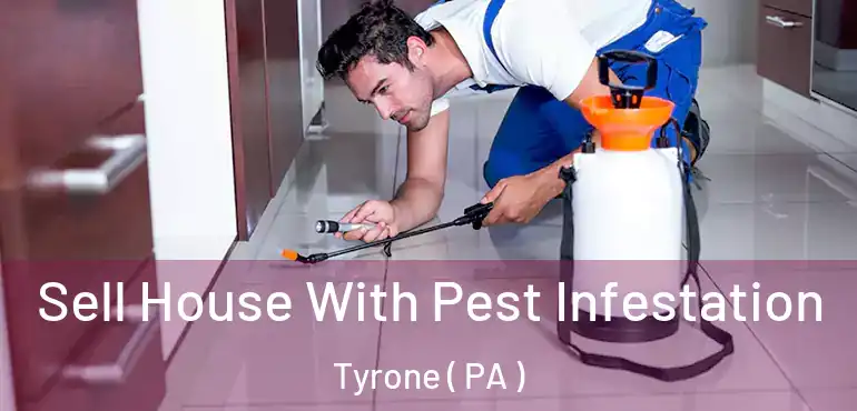  Sell House With Pest Infestation Tyrone ( PA )