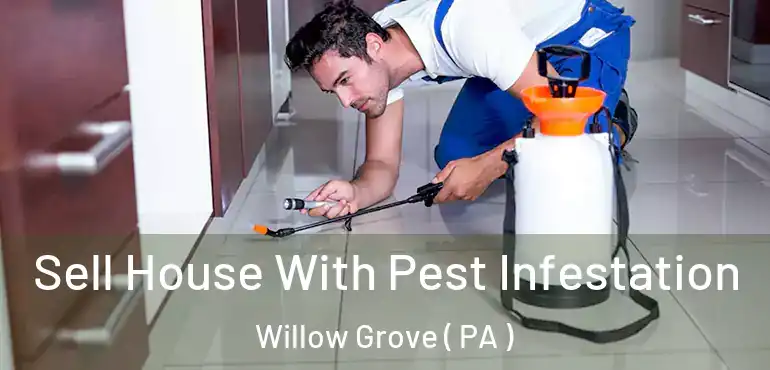  Sell House With Pest Infestation Willow Grove ( PA )