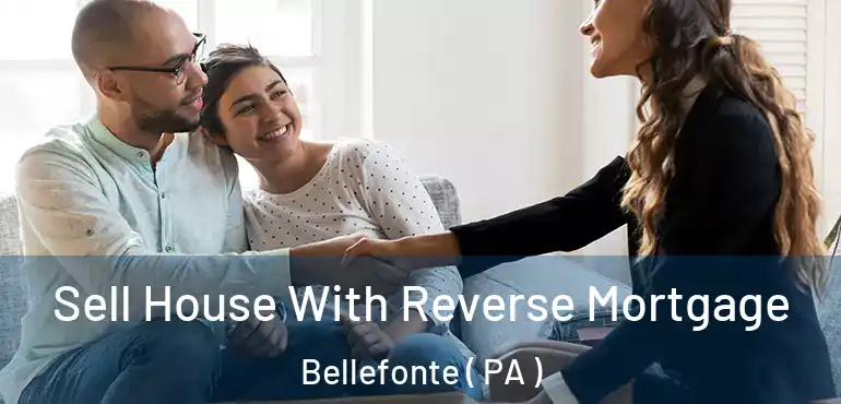  Sell House With Reverse Mortgage Bellefonte ( PA )