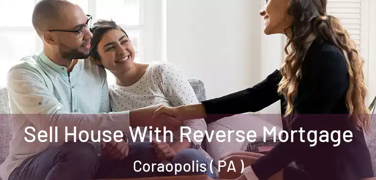  Sell House With Reverse Mortgage Coraopolis ( PA )