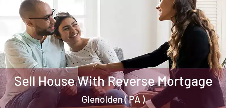  Sell House With Reverse Mortgage Glenolden ( PA )