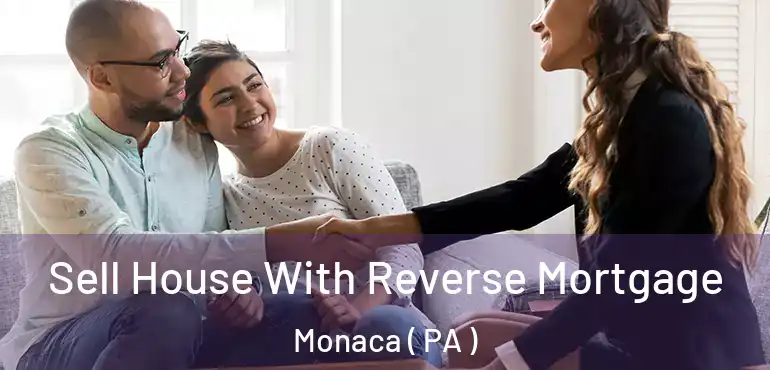  Sell House With Reverse Mortgage Monaca ( PA )
