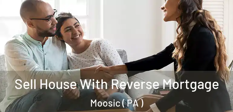  Sell House With Reverse Mortgage Moosic ( PA )