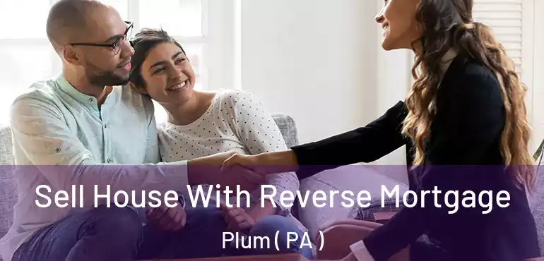  Sell House With Reverse Mortgage Plum ( PA )
