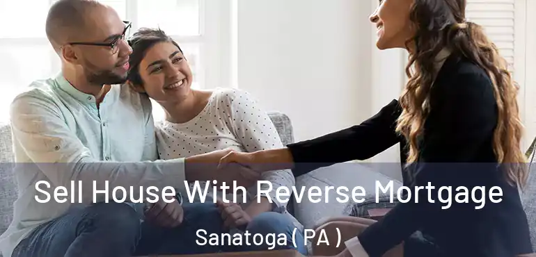  Sell House With Reverse Mortgage Sanatoga ( PA )