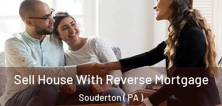  Sell House With Reverse Mortgage Souderton ( PA )