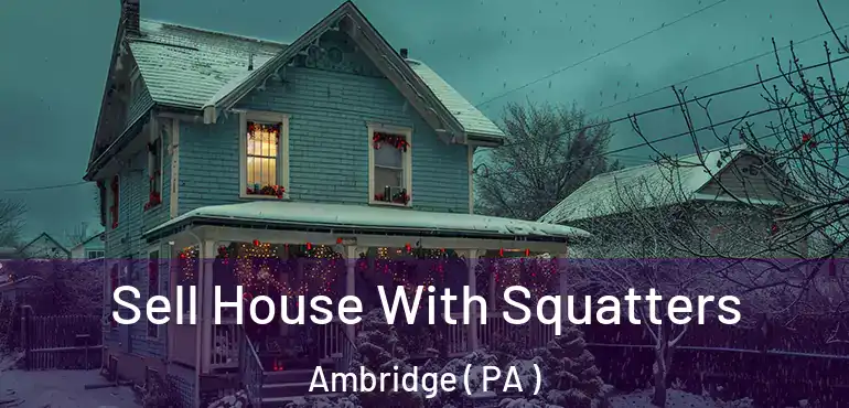  Sell House With Squatters Ambridge ( PA )