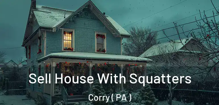  Sell House With Squatters Corry ( PA )