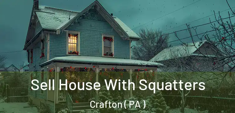  Sell House With Squatters Crafton ( PA )