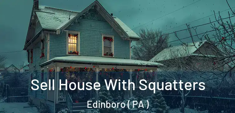  Sell House With Squatters Edinboro ( PA )