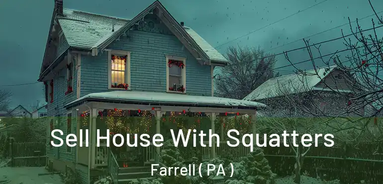  Sell House With Squatters Farrell ( PA )