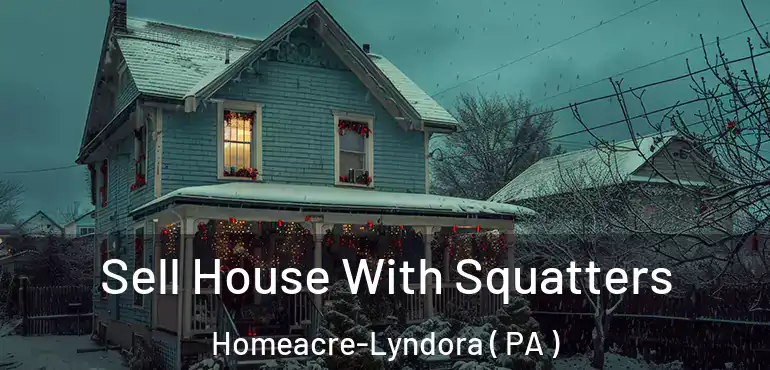  Sell House With Squatters Homeacre-Lyndora ( PA )