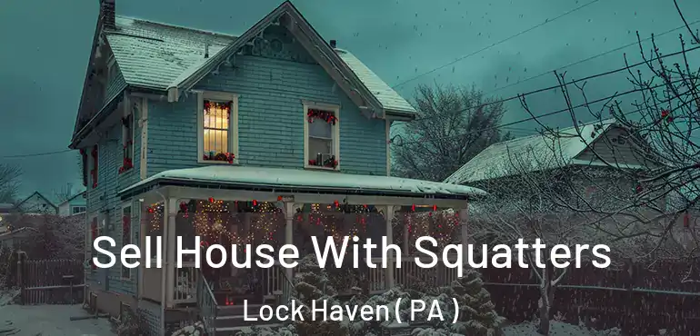  Sell House With Squatters Lock Haven ( PA )