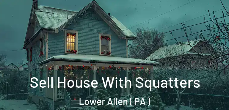  Sell House With Squatters Lower Allen ( PA )